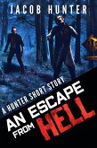 An Escape From Hell (Hunter Shorts) (eBook, ePUB) An Escape From Hell (Hunter Shorts) (eBook, ePUB)