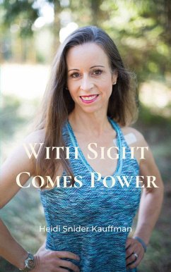 With Sight Comes Power (eBook, ePUB) - Snider Kauffman, Heidi