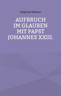 Aufbruch im Glauben mit Papst Johannes XXIII. (eBook, ePUB)