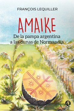 AMAIKE: De la pampa argentina a las dunas de Normandía (eBook, ePUB) - Lequiller, François