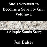 She's Screwed to Become a Sorority Girl 1 A Simple Sands Story (eBook, ePUB) She's Screwed to Become a Sorority Girl 1 A Simple Sands Story (eBook, ePUB)