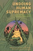 Undoing Human Supremacy (eBook, ePUB)