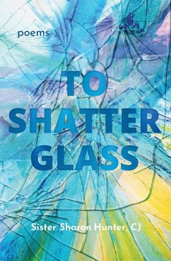 To Shatter Glass (eBook, ePUB) - Hunter, Sister Sharon