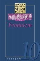 Modern Türkiyede Siyasi Düsünce Cilt 10 - Feminizm Ciltli - Derleme