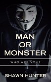 Man or Monster: Who Are You?