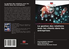 La gestion des relations avec les clients dans les entreprises - Abazari, Azarmidokht;Mehrdana, Leila;Harooni Arani, Mohammad