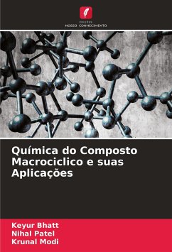 Química do Composto Macrociclico e suas Aplicações - Bhatt, Keyur;Patel, Nihal;Modi, Krunal