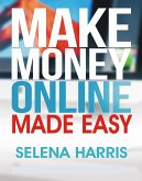 Make Money Online - Made Easy (eBook, ePUB)