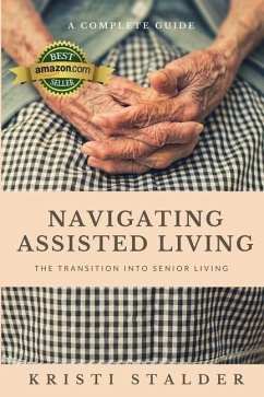 Navigating Assisted Living: The Transition into Senior Living - Stalder, Kristi