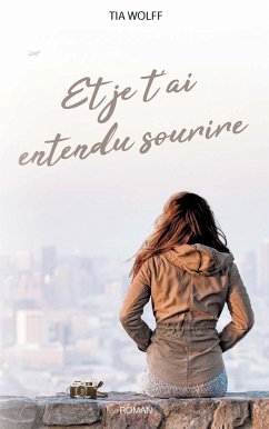 Et je t'ai entendu sourire - Wolff, Tia