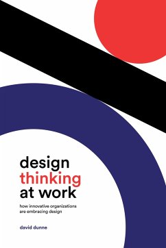 Design Thinking at Work - Dunne, David