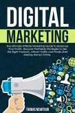 Digital Marketing: The Ultimate Affiliate Marketing Guide to Maximize Your Profits. Discover Profitable Strategies to Sell the Right Products, Attract Traffic and Finally Start Making Money Online. (eBook, ePUB)