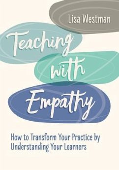 Teaching with Empathy: How to Transform Your Practice by Understanding Your Learners - Westman, Lisa