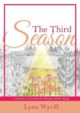 The Third Season: A Memoir of Considered Thoughts While Aging