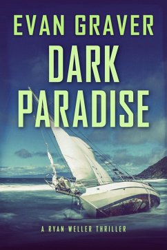 Dark Paradise (Ryan Weller Thriller Series, #5) (eBook, ePUB) - Graver, Evan