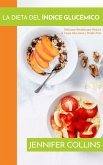 La Dieta del Índice Glucémico: Deliciosas Recetas para Reducir la Carga Glucémica y Perder Peso (eBook, ePUB)