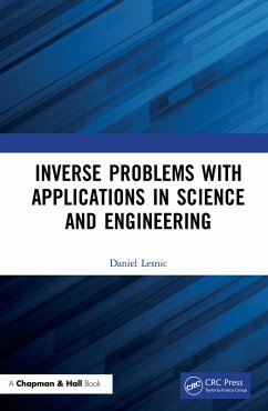 Inverse Problems with Applications in Science and Engineering (eBook, ePUB) - Lesnic, Daniel