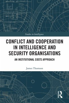 Conflict and Cooperation in Intelligence and Security Organisations (eBook, ePUB) - Thomson, James