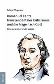 Immanuel Kants transzendentaler Kritizismus und die Frage nach Gott (eBook, PDF)