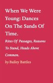 When We Were Young:Dances On The Sands Of Time. (eBook, ePUB)