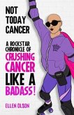 NOT TODAY CANCER (eBook, ePUB)