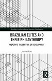 Brazilian Elites and their Philanthropy (eBook, ePUB) Brazilian Elites and their Philanthropy (eBook, ePUB)