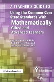 A Teacher's Guide to Using the Common Core State Standards With Mathematically Gifted and Advanced Learners (eBook, PDF)