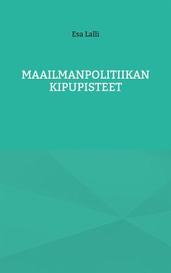 Maailmanpolitiikan kipupisteet (eBook, ePUB) - Lalli, Esa