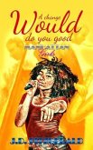 A Change Would Do You Good (eBook, ePUB) A Change Would Do You Good (eBook, ePUB)