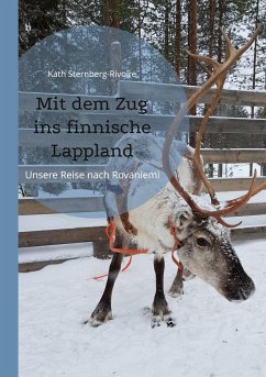 Mit dem Zug ins finnische Lappland - Sternberg-Rivoire, Kath