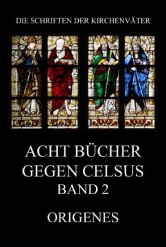 Acht Bücher gegen Celsus, Band 2 - Origenes