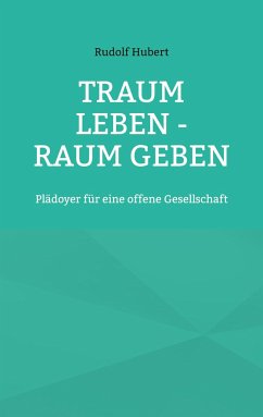 Traum leben - Raum geben - Hubert, Rudolf