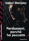 Perdonami, perché ho peccato (eBook, ePUB)