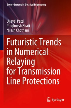 Futuristic Trends in Numerical Relaying for Transmission Line Protections - Patel, Ujjaval;Bhatt, Praghnesh;Chothani, Nilesh