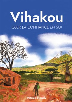 Vihakou, oser la confiance en soi (fixed-layout eBook, ePUB) - Naudy, Patrice
