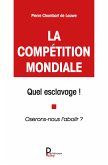 La compétition mondiale, quel esclavage ! (eBook, ePUB)