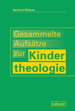 Gesammelte Aufsätze zur Kindertheologie - Büttner, Gerhard
