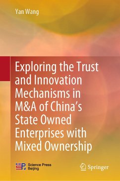 Exploring the Trust and Innovation Mechanisms in M&A of China’s State Owned Enterprises with Mixed Ownership (eBook, PDF) - Wang, Yan