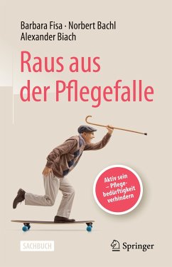 Raus aus der Pflegefalle (eBook, PDF) - Fisa, Barbara; Bachl, Norbert; Biach, Alexander