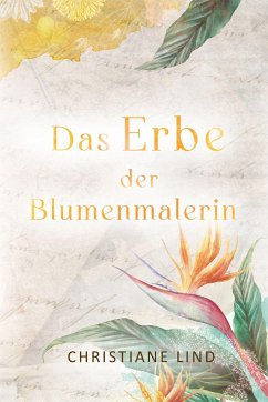 Das Erbe der Blumenmalerin - Lind, Christiane