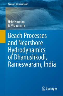 Beach Processes and Nearshore Hydrodynamics of Dhanushkodi, Rameswaram, India (eBook, PDF) - Natesan, Usha; Vishnunath, R.