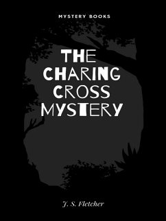 The Charing Cross Mystery (eBook, ePUB) - J. S., Fletcher