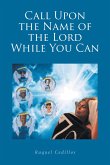Call Upon the Name of the Lord While You Can (eBook, ePUB)