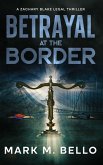 Betrayal at the Border (A Zachary Blake Legal Thriller, #7) (eBook, ePUB)