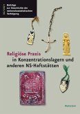 Religiöse Praxis in Konzentrationslagern und anderen NS-Haftstätten (eBook, PDF)