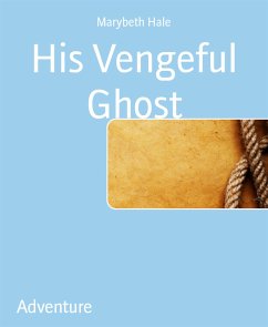 His Vengeful Ghost (eBook, ePUB) - Hale, Marybeth