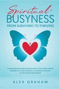 Spiritual-Busyness from Surviving to Thriving (eBook, ePUB) - Graham, Alex