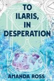 To Ilaris, In Desperation (eBook, ePUB)