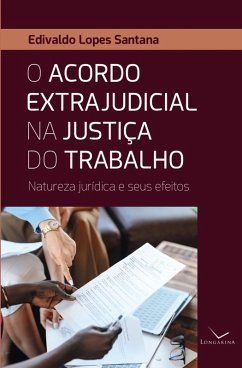 O acordo extrajudicial na justiça do trabalho (eBook, ePUB) - Santana, Edivaldo Lopes