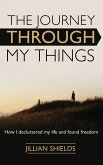 The Journey Through My Things (eBook, ePUB) The Journey Through My Things (eBook, ePUB)